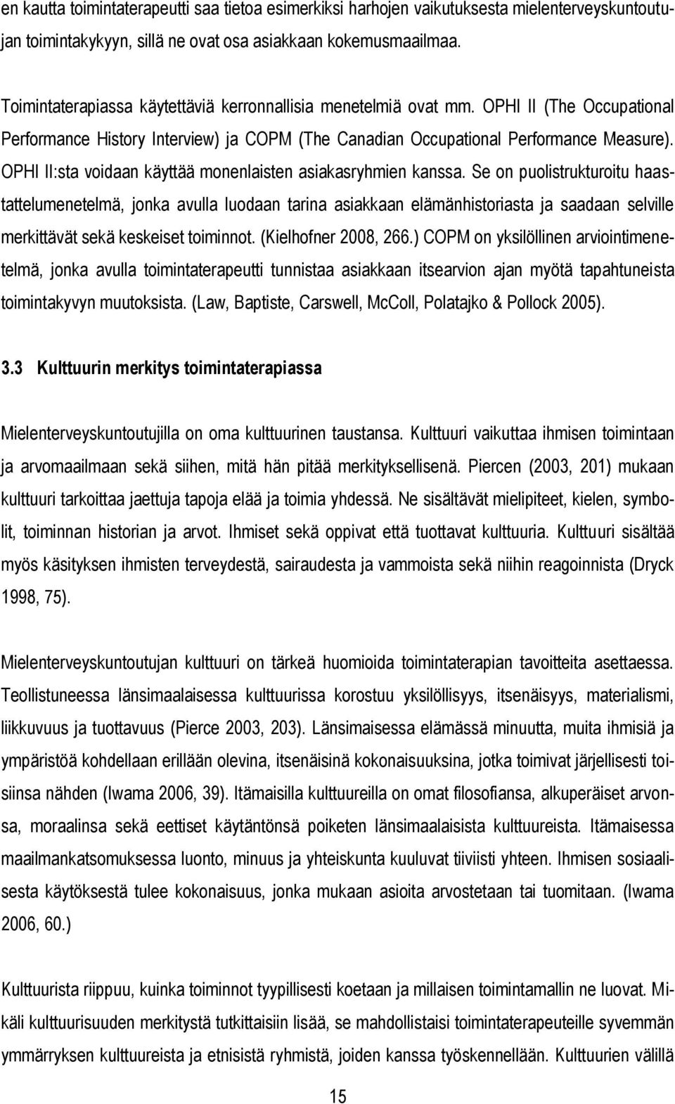 OPHI II:sta voidaan käyttää monenlaisten asiakasryhmien kanssa.