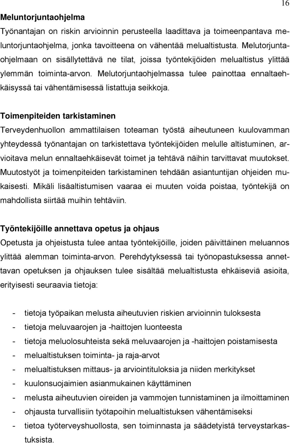 Melutorjuntaohjelmassa tulee painottaa ennaltaehkäisyssä tai vähentämisessä listattuja seikkoja.