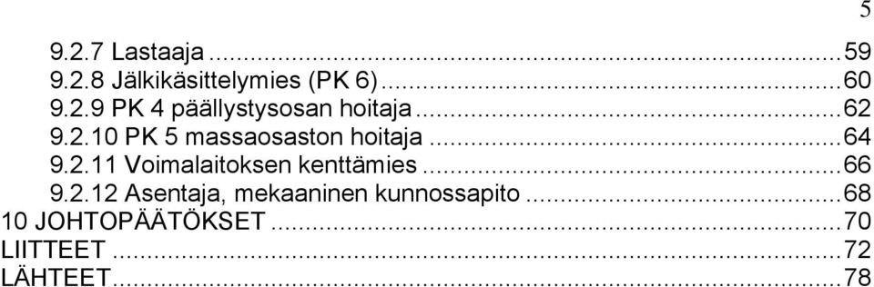 .. 66 9.2.12 Asentaja, mekaaninen kunnossapito... 68 10 JOHTOPÄÄTÖKSET.