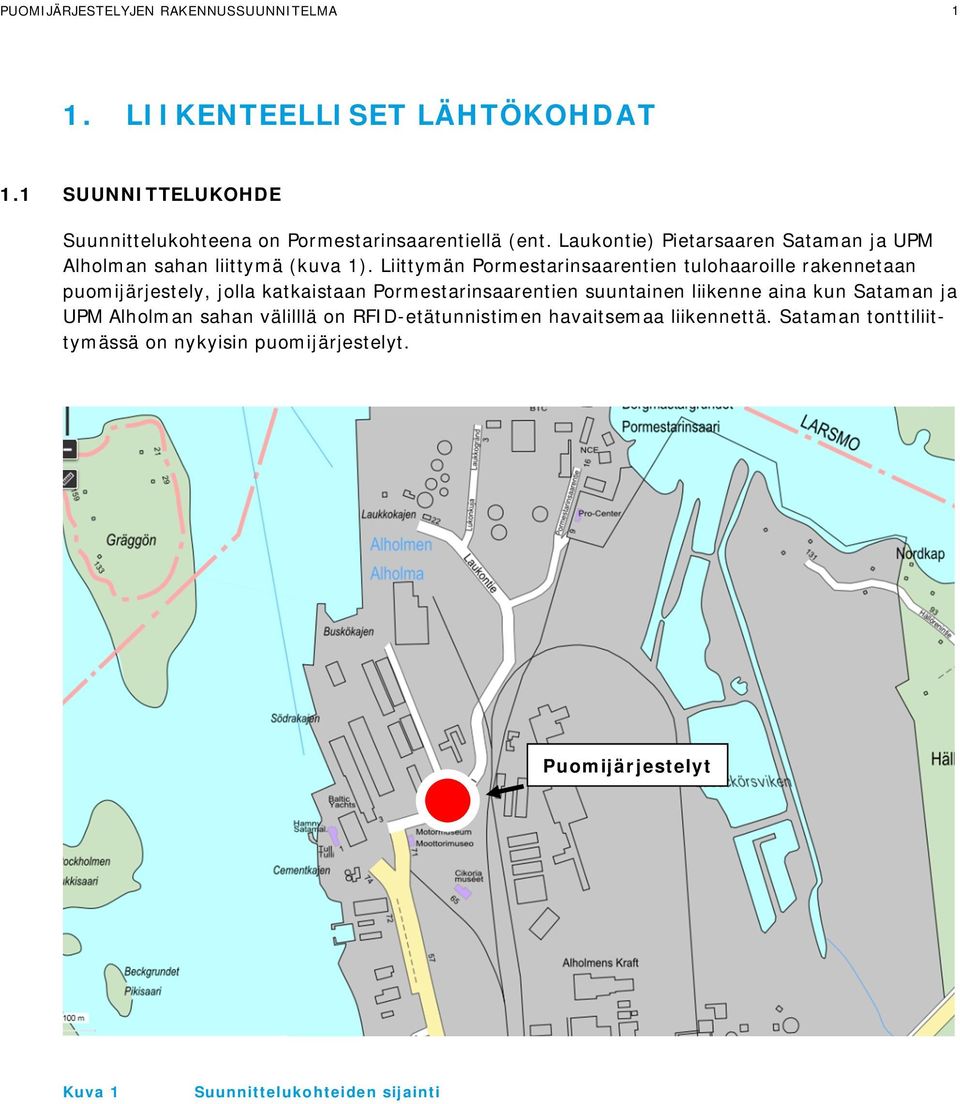 Laukontie) Pietarsaaren Sataman ja UPM Alholman sahan liittymä (kuva 1).