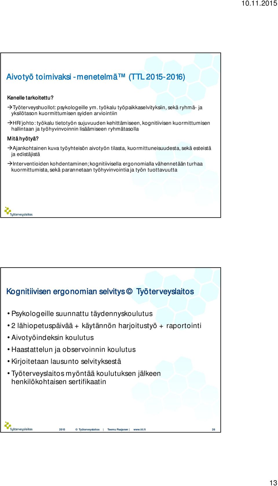 työhyvinvoinnin lisäämiseen ryhmätasolla Mitä hyötyä?