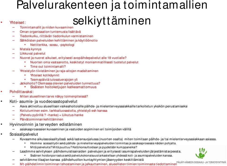 Nuorten oma vastaanotto, keskitetyt moniammatillisesti tuotetut palvelut Time out toimintamalli?