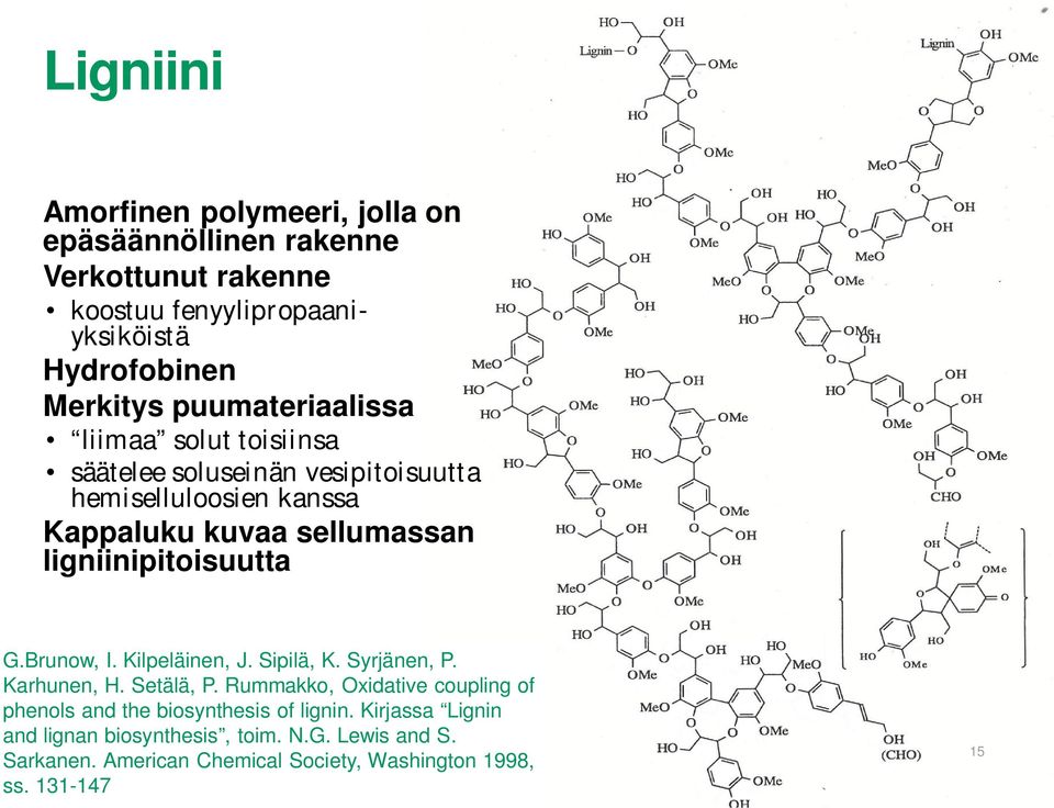 ligniinipitoisuutta G.Brunow, I. Kilpeläinen, J. Sipilä, K. Syrjänen, P. Karhunen, H. Setälä, P.