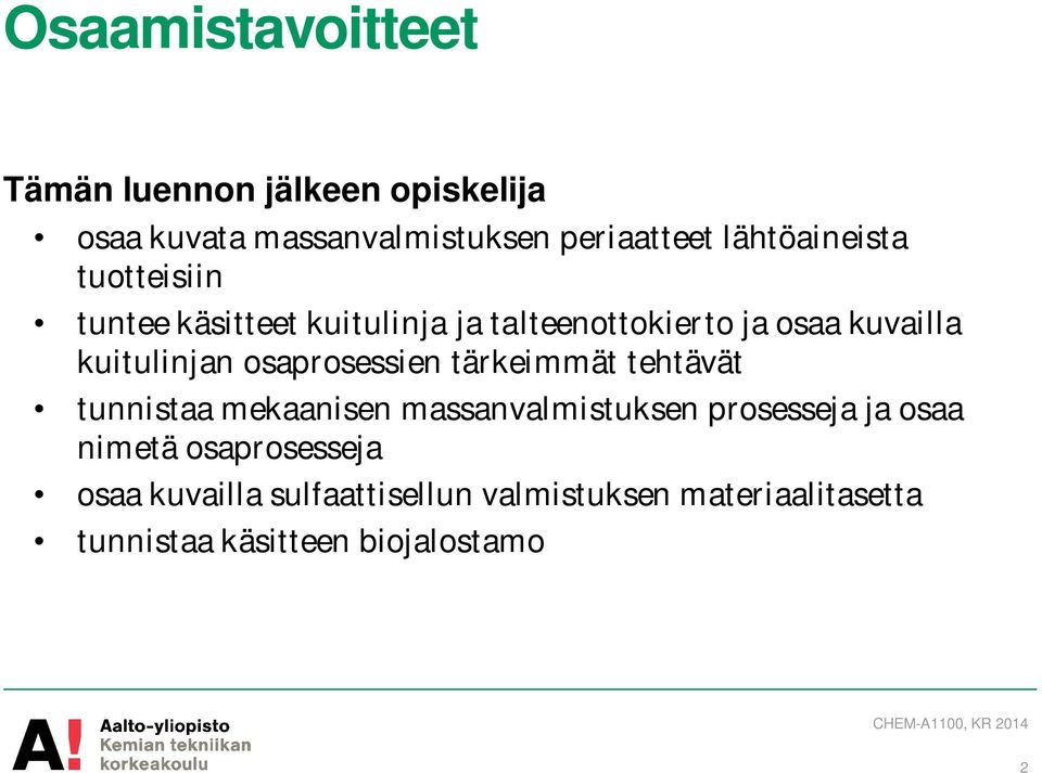 kuitulinjan osaprosessien tärkeimmät tehtävät tunnistaa mekaanisen massanvalmistuksen prosesseja ja