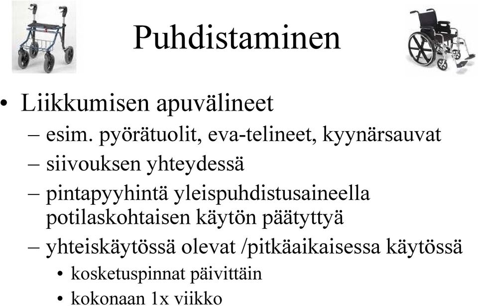 pintapyyhintä yleispuhdistusaineella potilaskohtaisen käytön