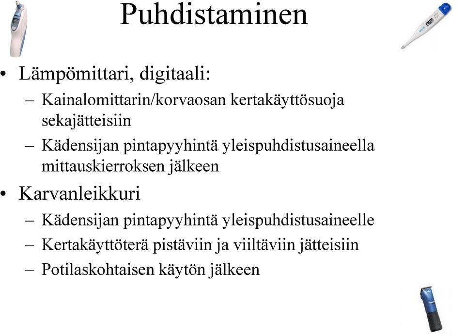 yleispuhdistusaineella mittauskierroksen jälkeen Karvanleikkuri Kädensijan