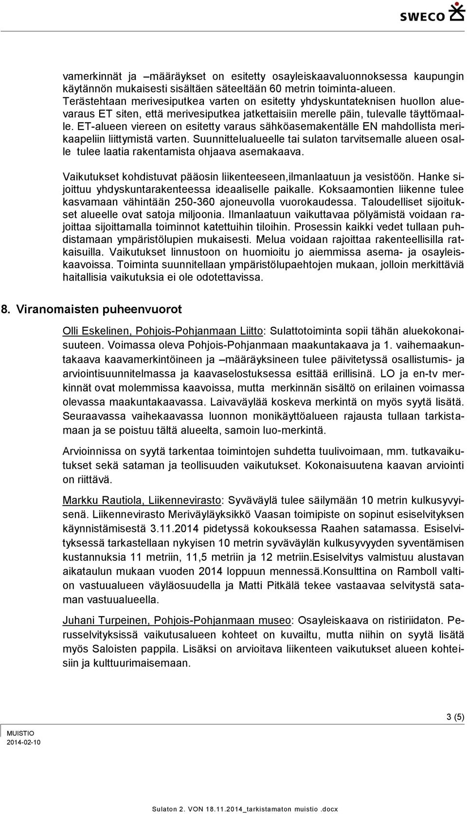 ET-alueen viereen on esitetty varaus sähköasemakentälle EN mahdollista merikaapeliin liittymistä varten.