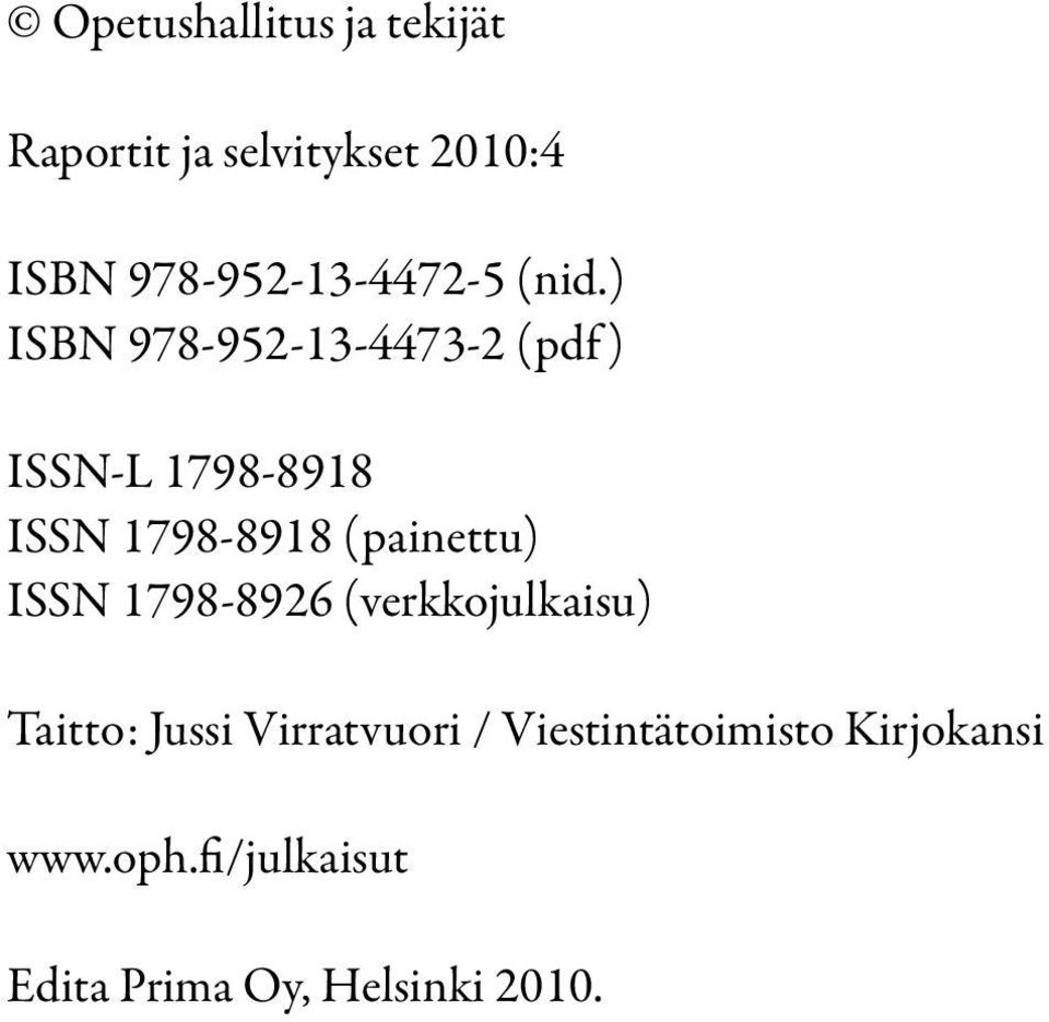 ) ISBN 978-952-13-4473-2 (pdf ) ISSN-L 1798-8918 ISSN 1798-8918 (painettu)