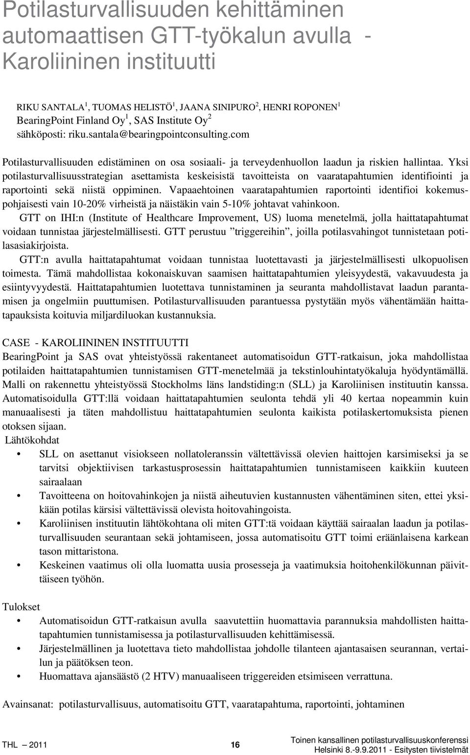 Yksi potilasturvallisuusstrategian asettamista keskeisistä tavoitteista on vaaratapahtumien identifiointi ja raportointi sekä niistä oppiminen.