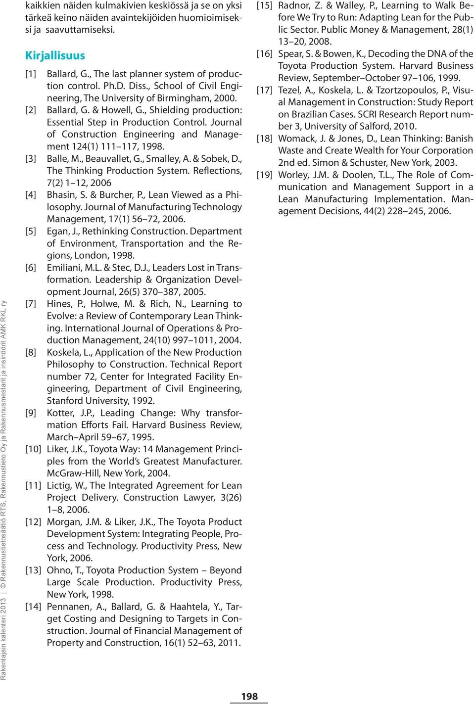 Journal of Construction Engineering and Management 124(1) 111 117, 1998. [3] Balle, M., Beauvallet, G., Smalley, A. & Sobek, D., The Thinking Production System.