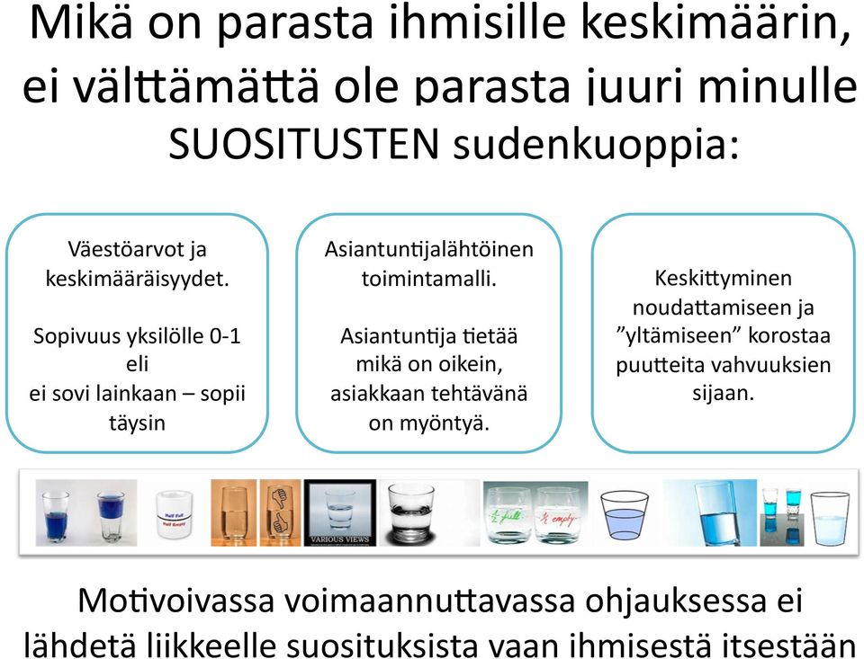 Asiantun@ja @etää mikä on oikein, asiakkaan tehtävänä on myöntyä.