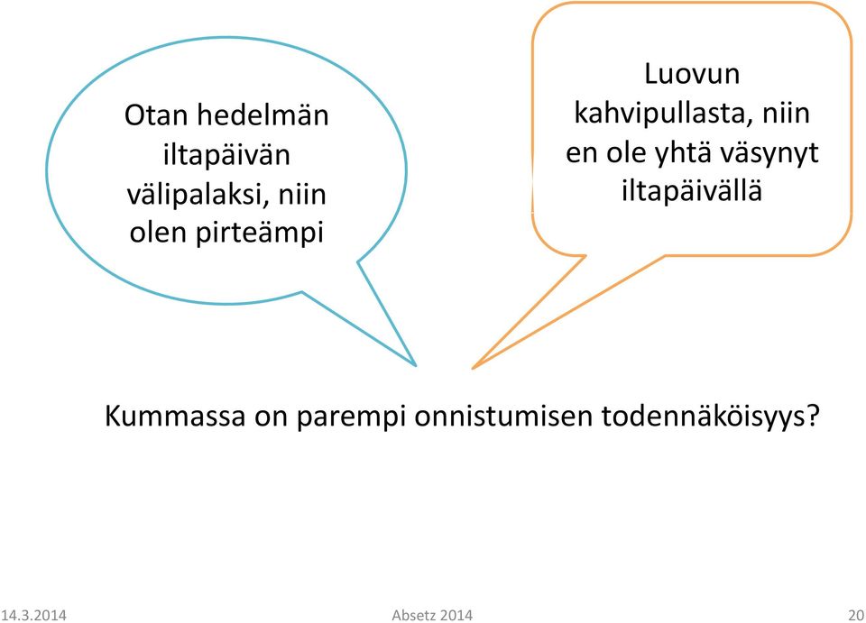 yhtä väsynyt iltapäivällä Kummassa on parempi