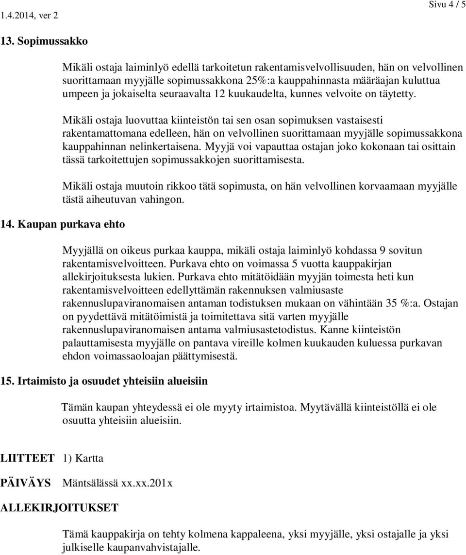 seuraavalta 12 kuukaudelta, kunnes velvoite on täytetty.