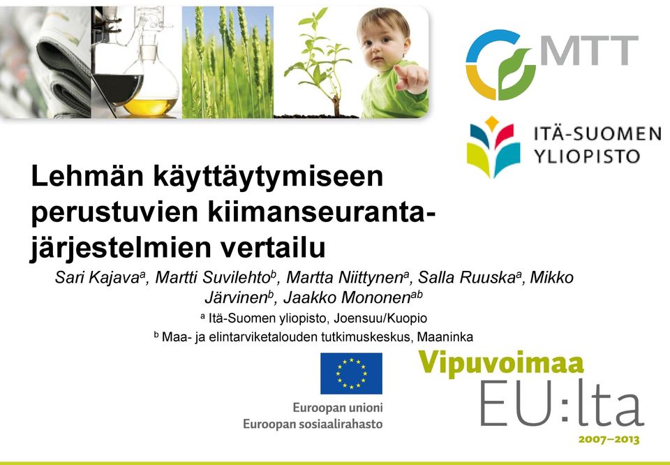 Salla Ruuska a, Mikko Järvinen b, Jaakko Mononen ab a Itä-Suomen