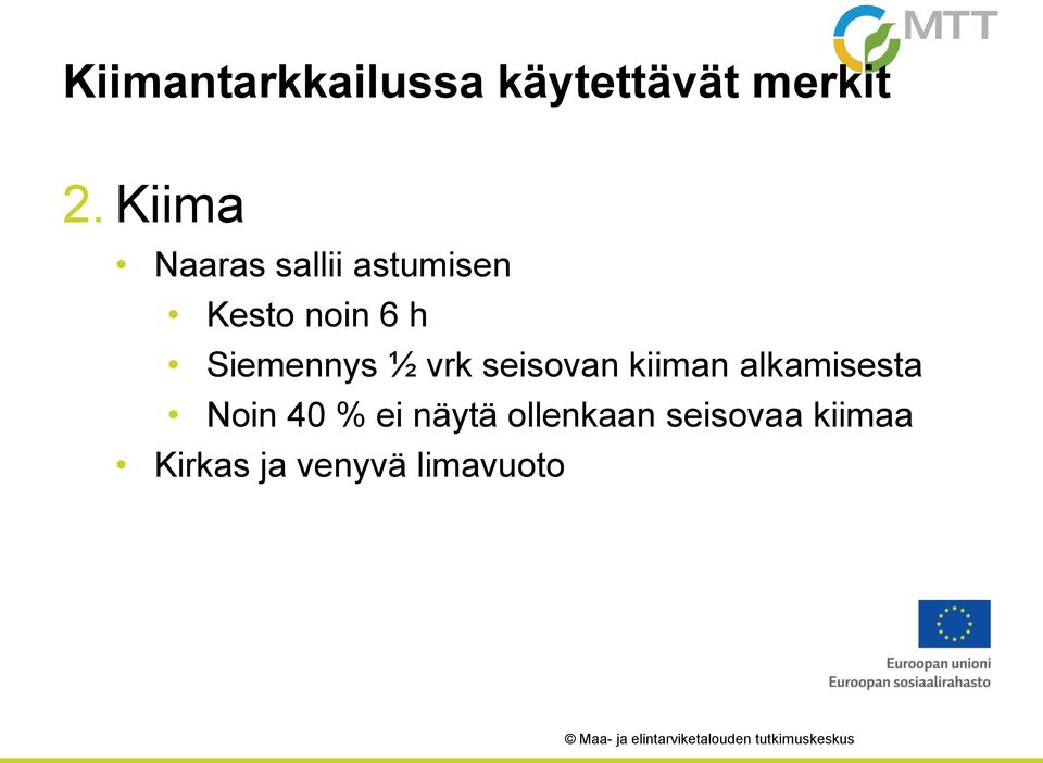 Siemennys ½ vrk seisovan kiiman alkamisesta Noin