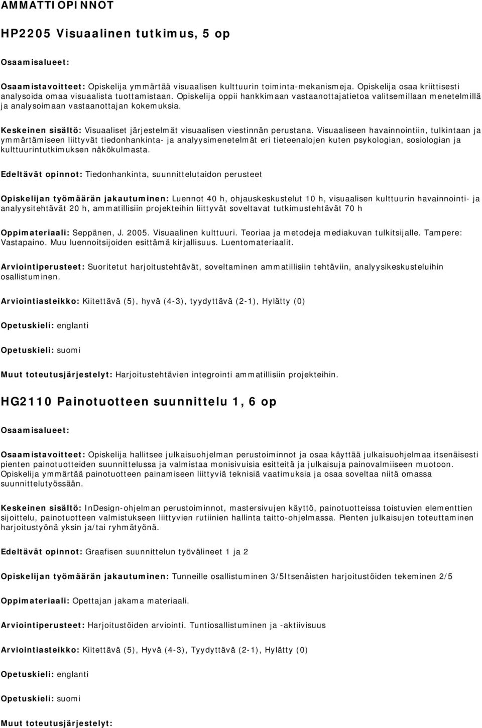 Keskeinen sisältö: Visuaaliset järjestelmät visuaalisen viestinnän perustana.