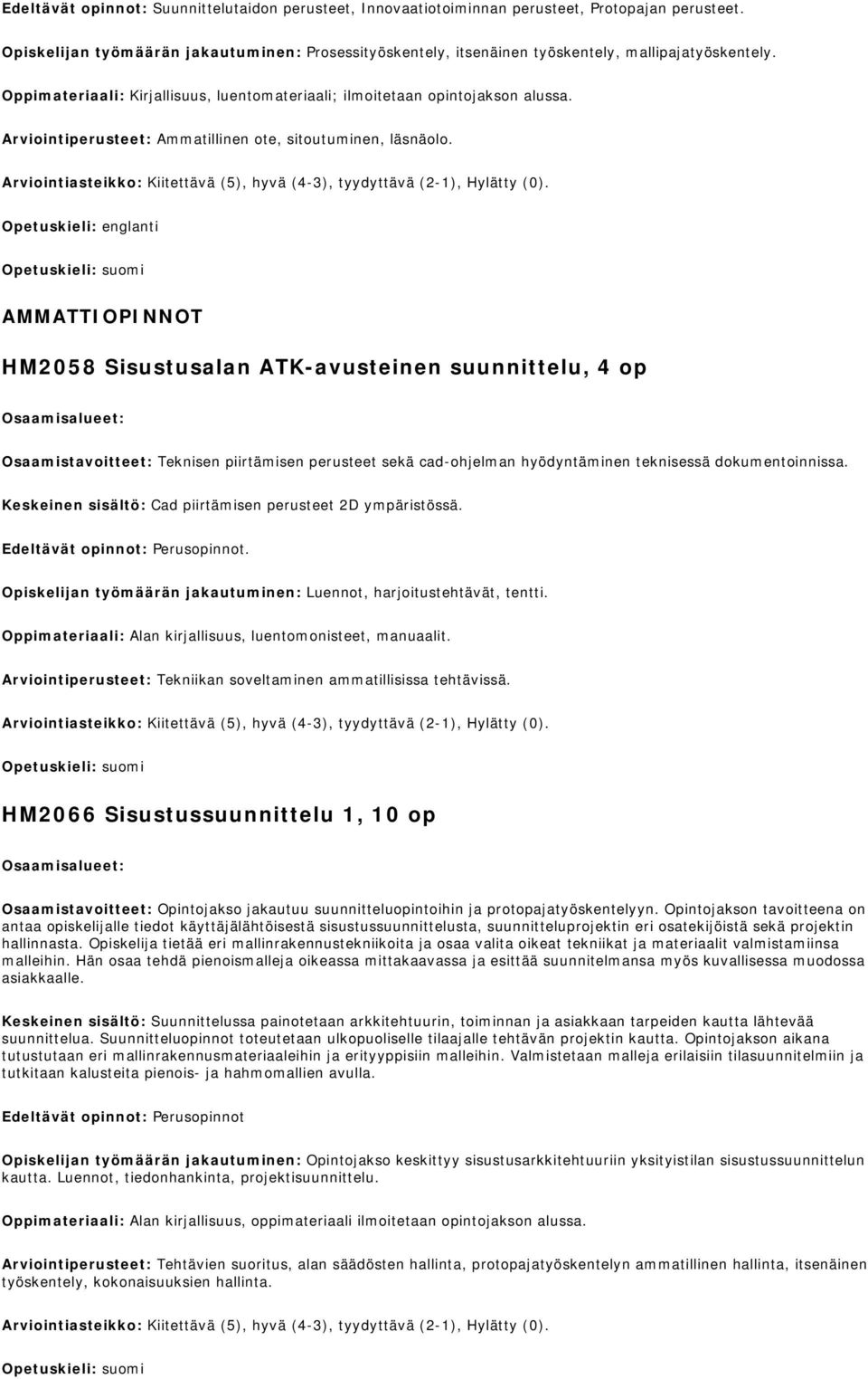 Arviointiperusteet: Ammatillinen ote, sitoutuminen, läsnäolo.