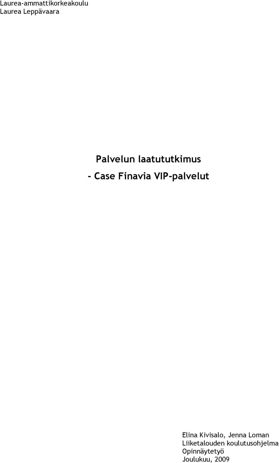 VIP-palvelut Elina Kivisalo, Jenna Loman