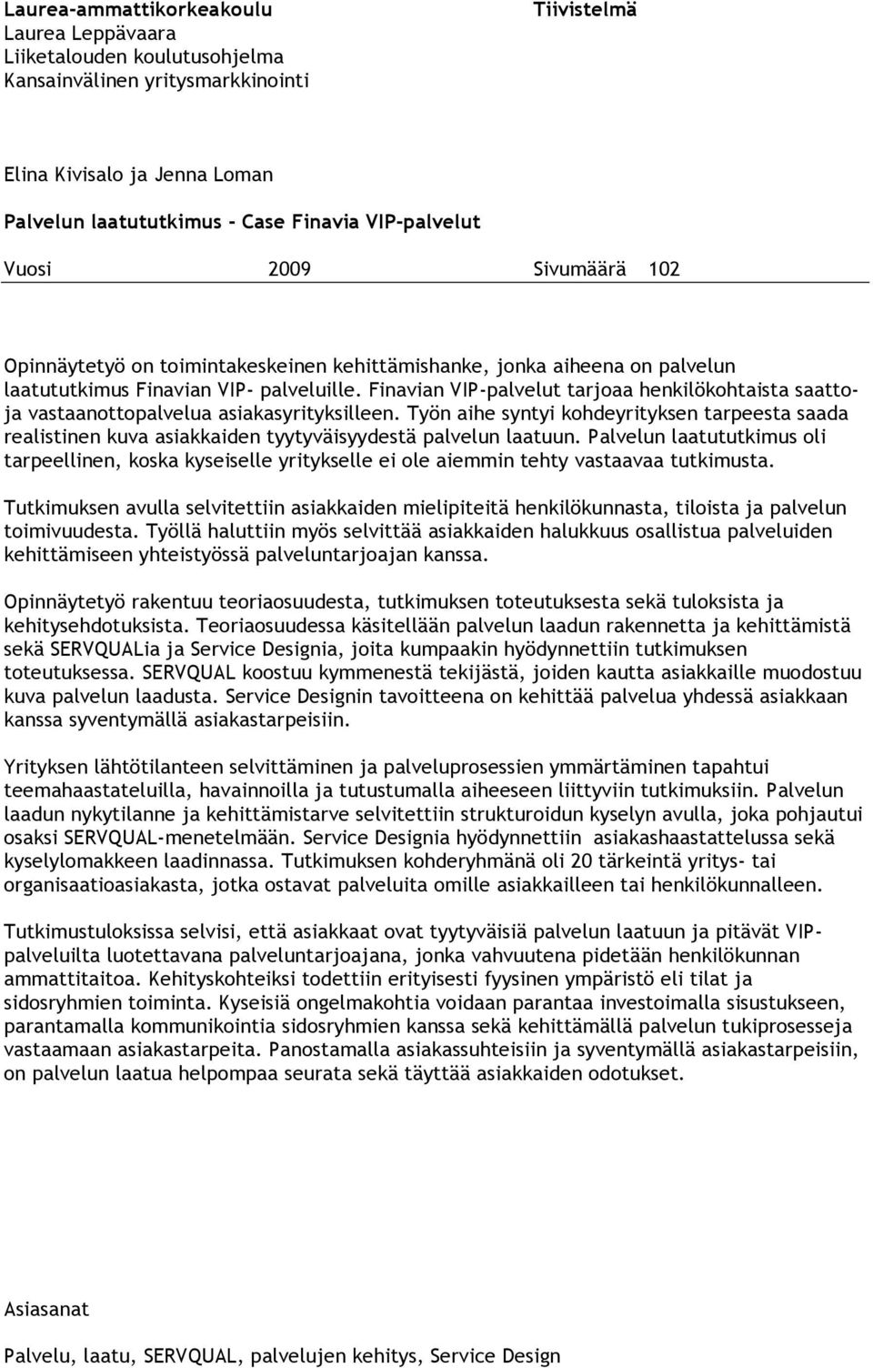 Finavian VIP-palvelut tarjoaa henkilökohtaista saattoja vastaanottopalvelua asiakasyrityksilleen.