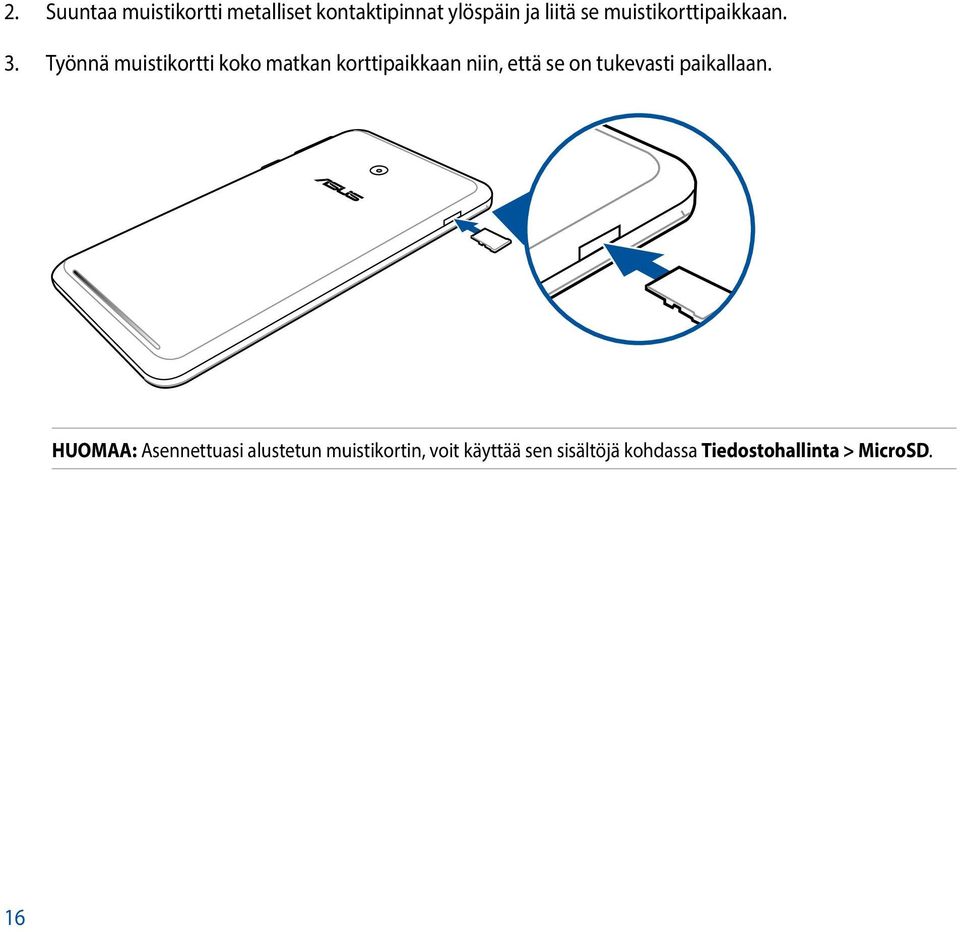 Työnnä muistikortti koko matkan korttipaikkaan niin, että se on tukevasti