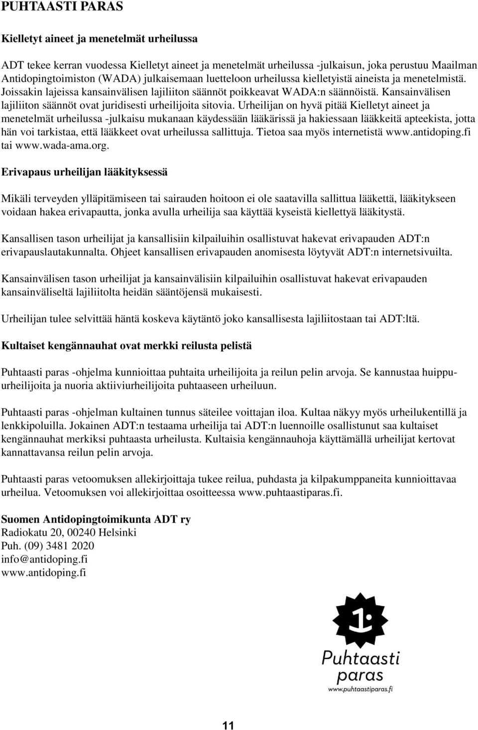 Kansainvälisen lajiliiton säännöt ovat juridisesti urheilijoita sitovia.