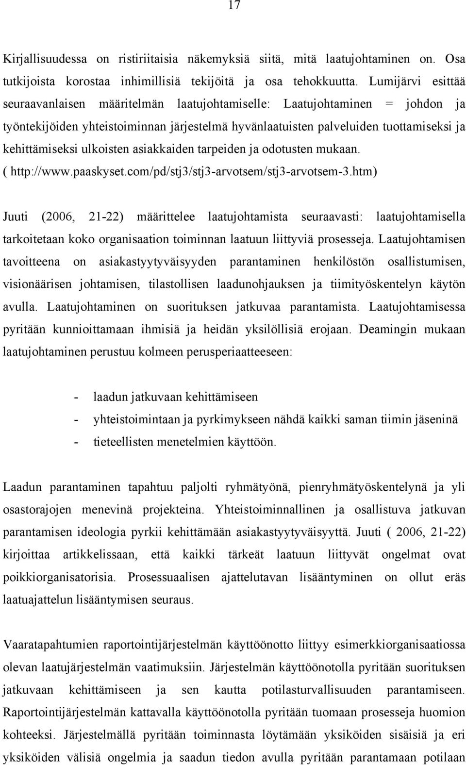 ulkoisten asiakkaiden tarpeiden ja odotusten mukaan. ( http://www.paaskyset.com/pd/stj3/stj3-arvotsem/stj3-arvotsem-3.