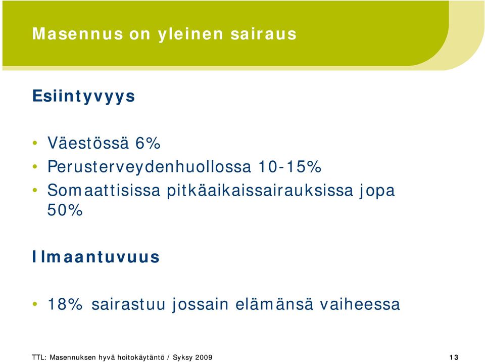 pitkäaikaissairauksissa jopa 50% Ilmaantuvuus 18%