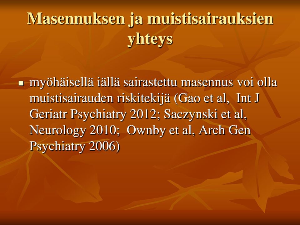 (Gao et al, Int J Geriatr Psychiatry 2012; Saczynski et