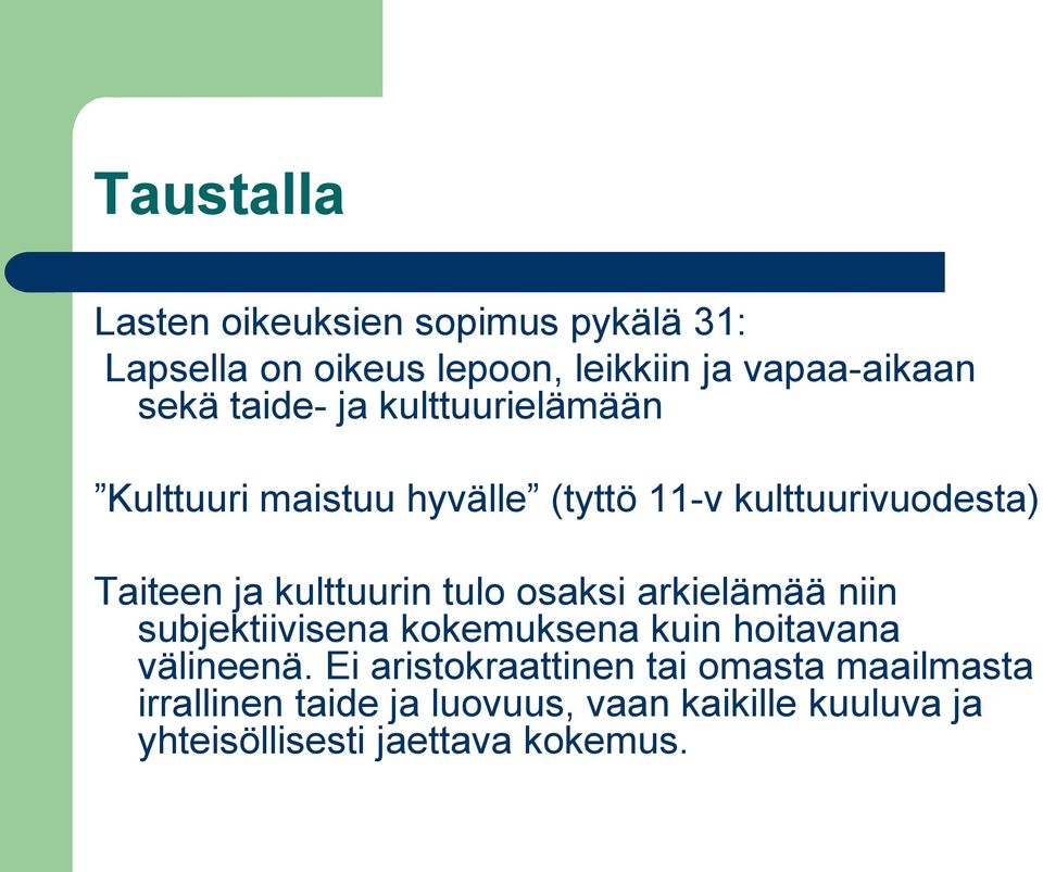 tulo osaksi arkielämää niin subjektiivisena kokemuksena kuin hoitavana välineenä.