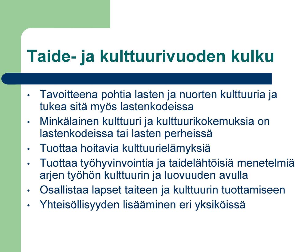 hoitavia kulttuurielämyksiä Tuottaa työhyvinvointia ja taidelähtöisiä menetelmiä arjen työhön kulttuurin