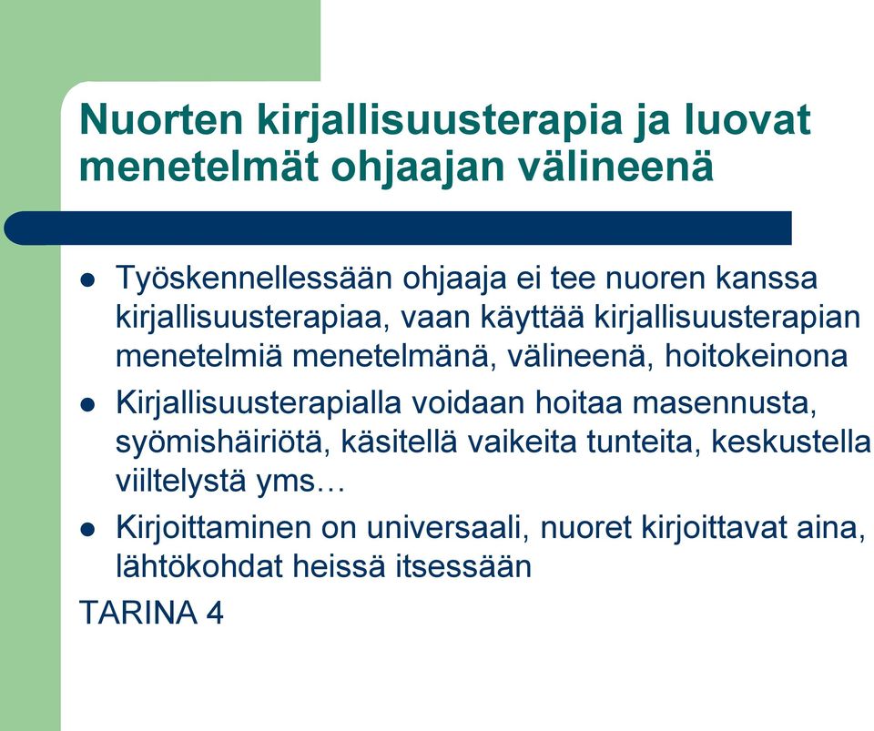 hoitokeinona Kirjallisuusterapialla voidaan hoitaa masennusta, syömishäiriötä, käsitellä vaikeita tunteita,