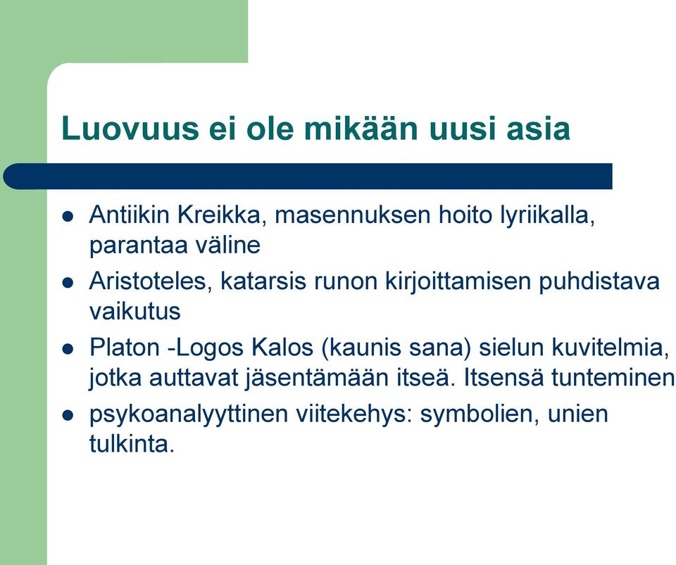 Platon -Logos Kalos (kaunis sana) sielun kuvitelmia, jotka auttavat jäsentämään