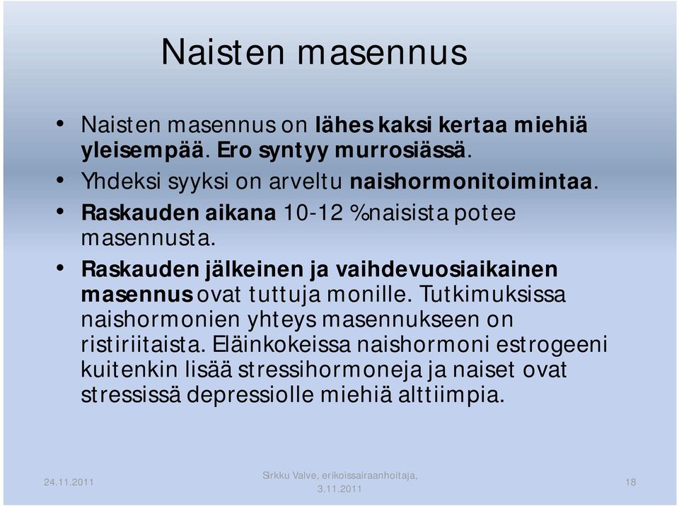 Raskauden jälkeinen ja vaihdevuosiaikainen masennus ovat tuttuja monille.