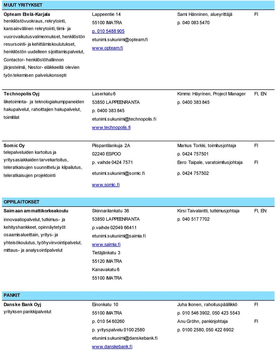 henkilöstöhallinnon järjestelmä, Nestor- eläkkeellä olevien työn tekemisen palvelukonsepti p. 010 5488 905 etunimi.sukunimi@opteam.