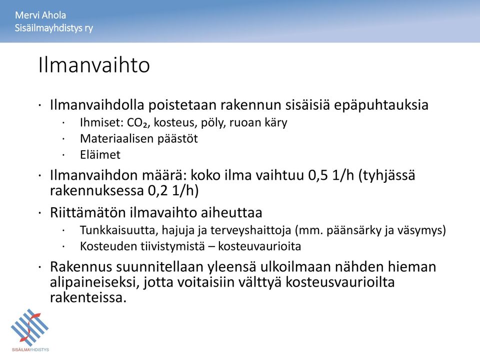 ilmavaihto aiheuttaa Tunkkaisuutta, hajuja ja terveyshaittoja (mm.