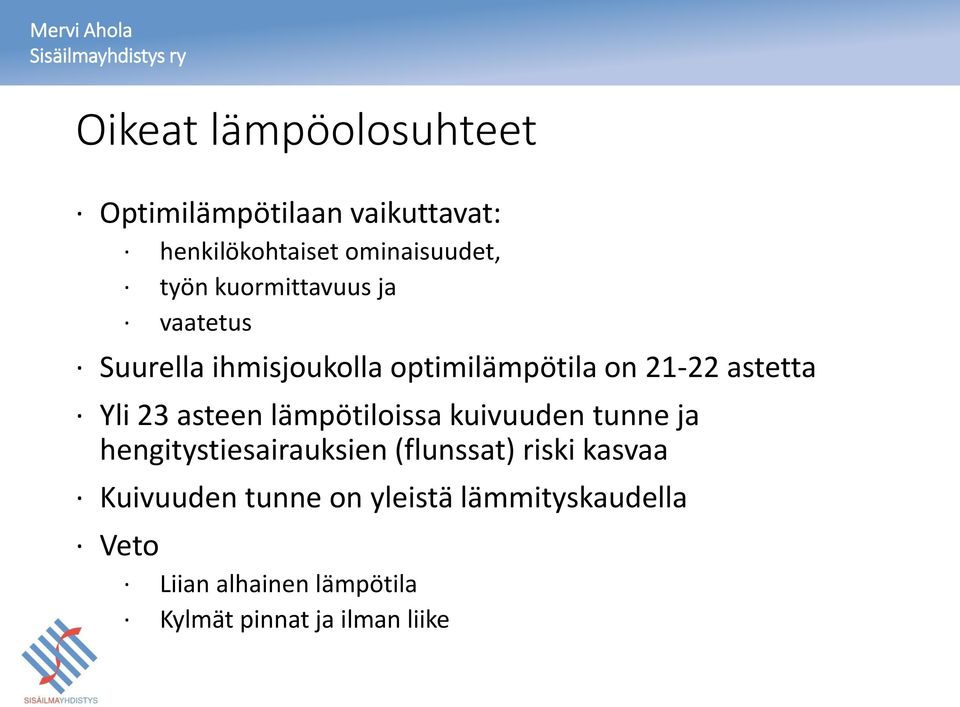 asteen lämpötiloissa kuivuuden tunne ja hengitystiesairauksien (flunssat) riski kasvaa