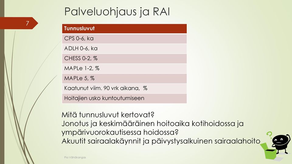 90 vrk aikana, % Hoitajien usko kuntoutumiseen Mitä tunnusluvut kertovat?