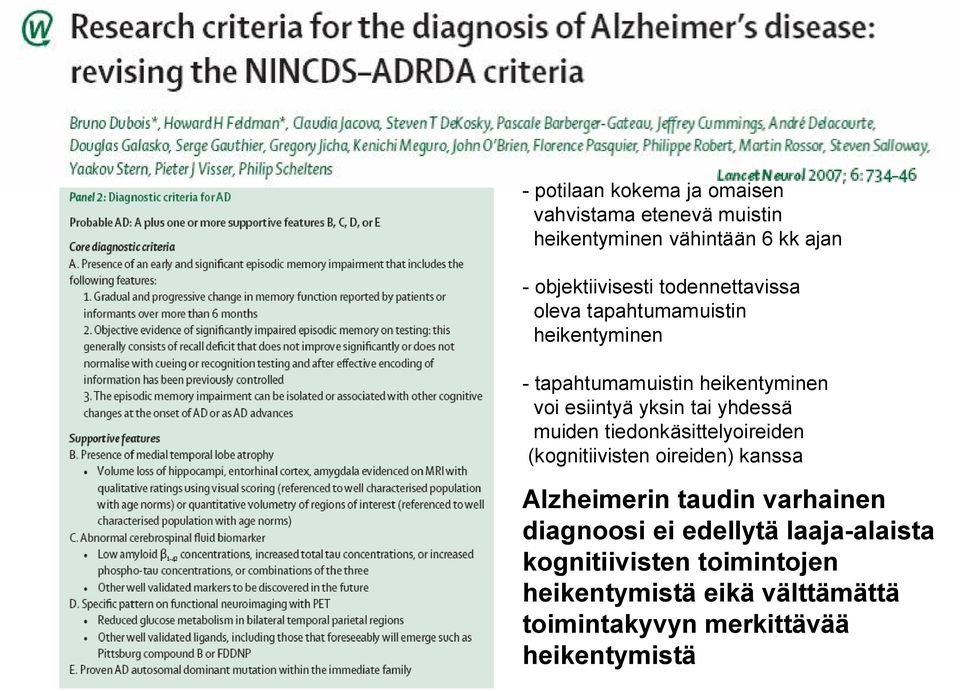 yhdessä muiden tiedonkäsittelyoireiden (kognitiivisten oireiden) kanssa Alzheimerin taudin varhainen diagnoosi