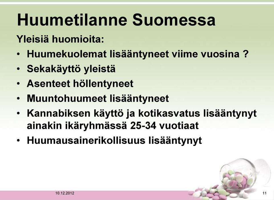 Sekakäyttö yleistä Asenteet höllentyneet Muuntohuumeet lisääntyneet