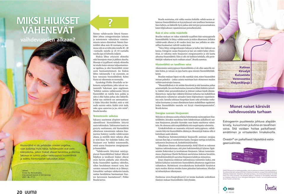 Lähteet: Sirowa Oy, Terveyskirjasto, International Journal of Dermatology 2007; 46, 27-35?