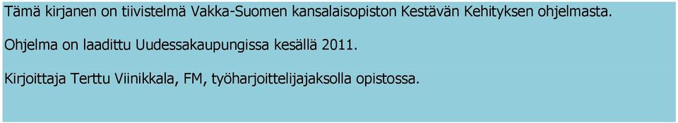 Ohjelma on laadittu Uudessakaupungissa kesällä 2011.