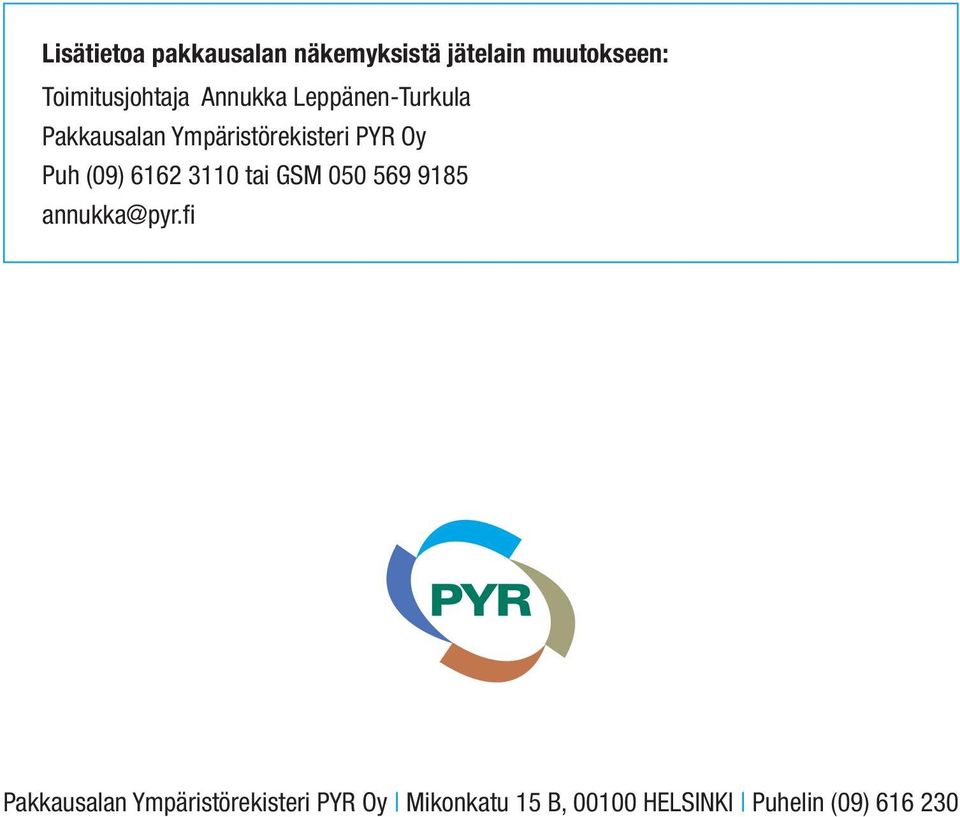 Ympäristörekisteri PYR Oy Puh (09) 6162 3110 tai GSM 050 569 9185