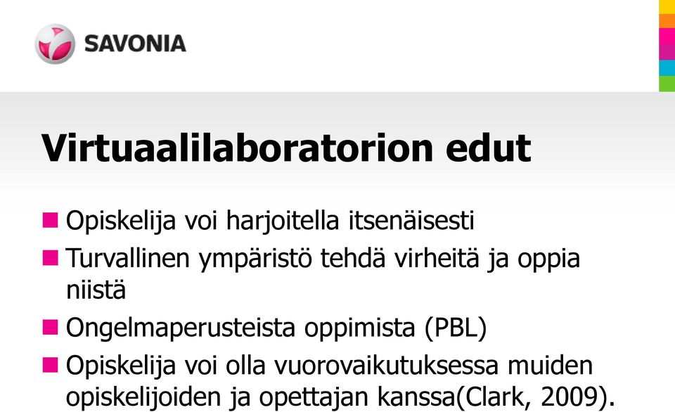 niistä Ongelmaperusteista oppimista (PBL) Opiskelija voi olla