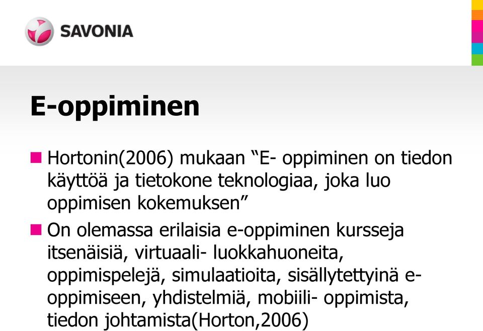 kursseja itsenäisiä, virtuaali- luokkahuoneita, oppimispelejä, simulaatioita,