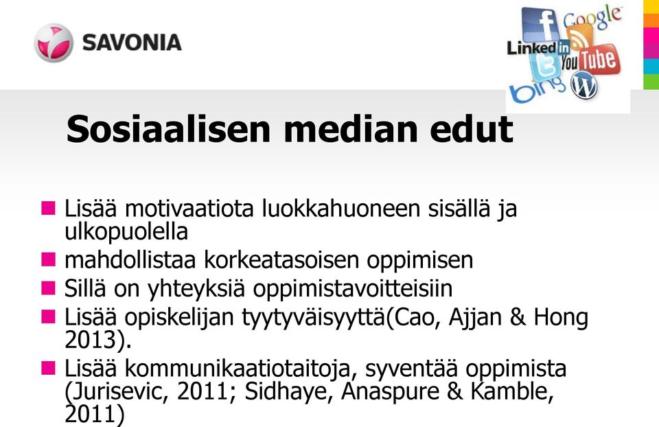 oppimistavoitteisiin Lisää opiskelijan tyytyväisyyttä(cao, Ajjan & Hong 2013).