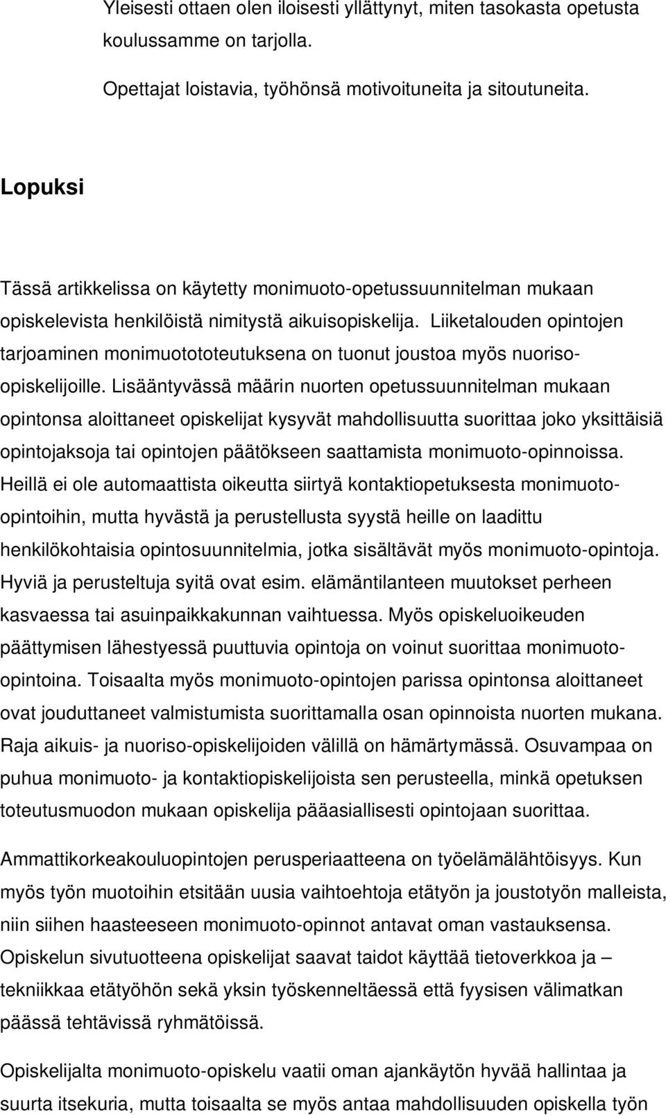 Liiketalouden opintojen tarjoaminen monimuotototeutuksena on tuonut joustoa myös nuorisoopiskelijoille.