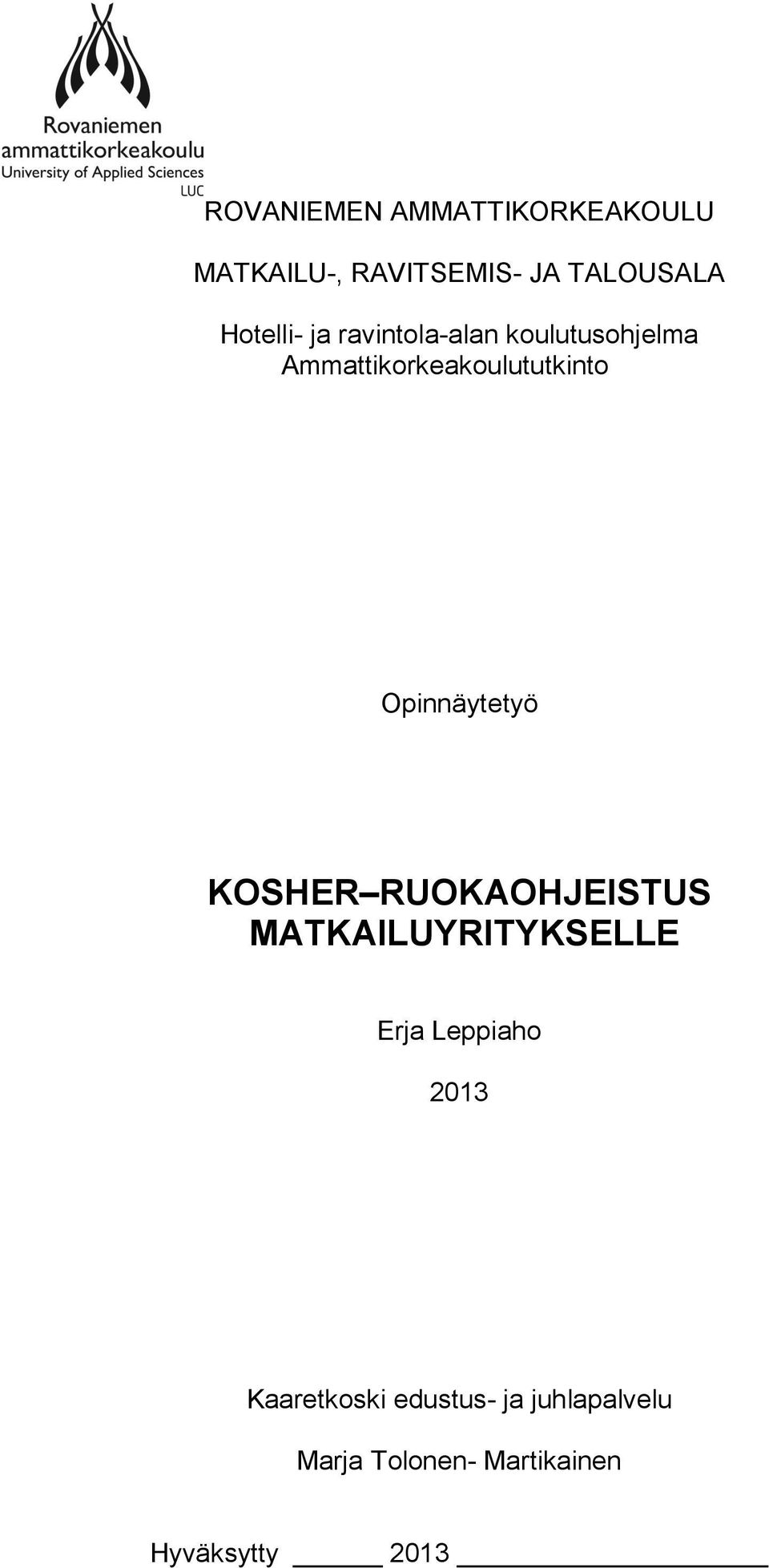 Opinnäytetyö KOSHER RUOKAOHJEISTUS MATKAILUYRITYKSELLE Erja Leppiaho