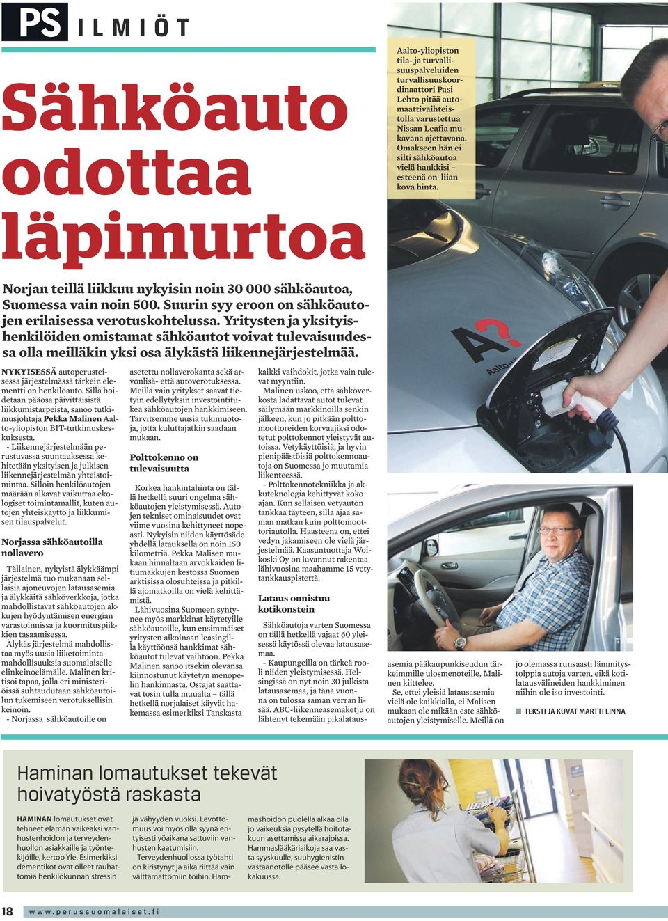 Suurin syy eroon on sähköautojen erilaisessa verotuskohtelussa. Yritysten ja yksityishenkilöiden omistamat sähköautot voivat tulevaisuudessa olla meilläkin yksi osa älykästä liikennejärjestelmää.