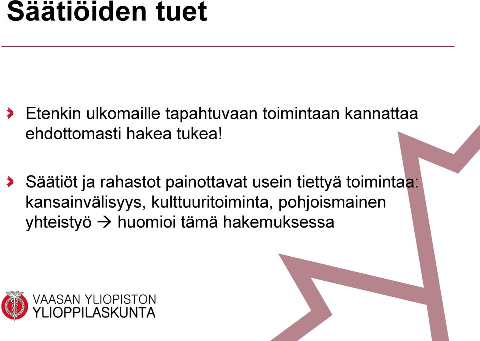 Säätiöt ja rahastot painottavat usein tiettyä toimintaa: