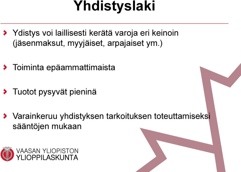 ) Toiminta epäammattimaista Tuotot pysyvät pieninä